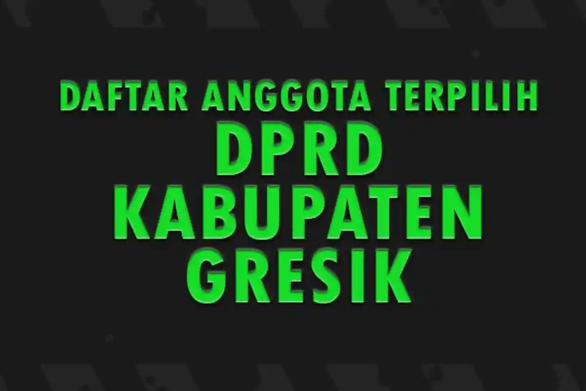 Daftar Anggota DPRD Kabupaten Gresik Jawa Timur yang Terpilih di Pileg 2024