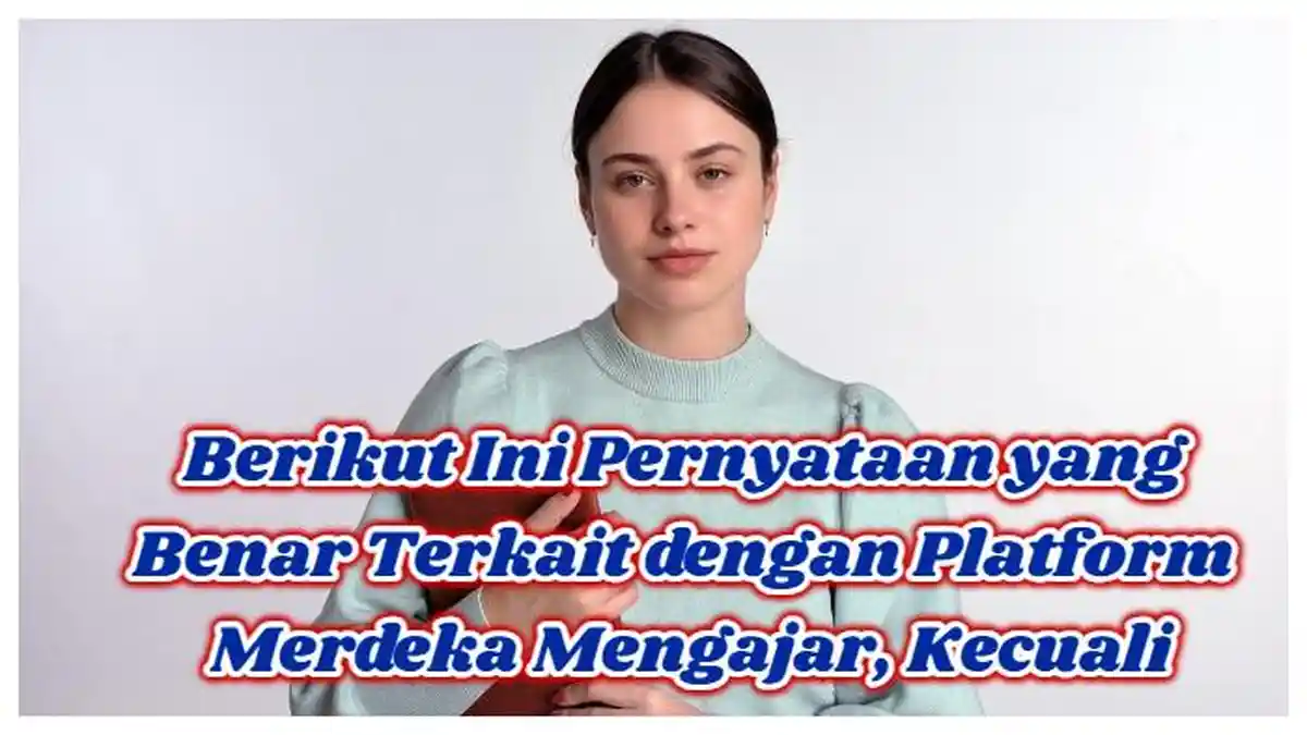 Kunci Jawaban: Soal Modul 2 Merdeka Belajar Mendidik & Mengajar Bentuk Praktik Pengajaran Kecuali