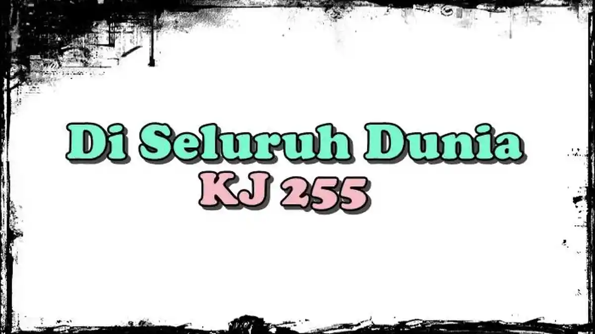 Lirik Lagu Di Seluruh Dunia - Kidung Jemaat Nomor 255