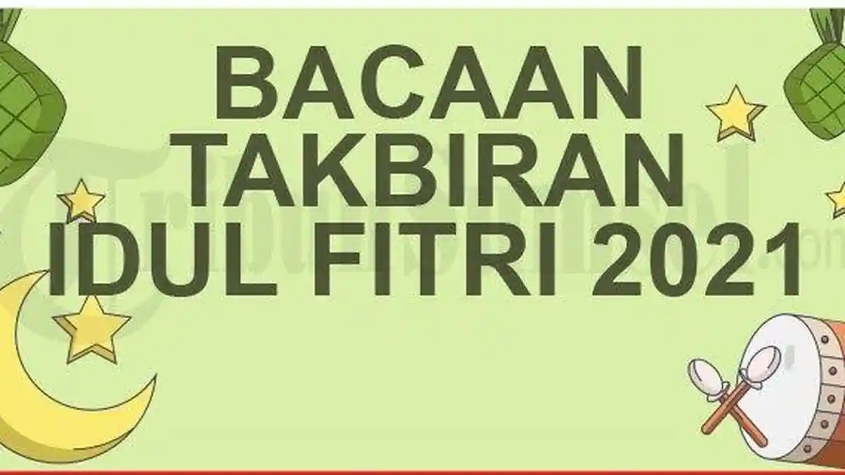 Lafadz Takbir di Malam Takbiran Idul Fitri 2021, Arab, Latin, Lengkap Artinya