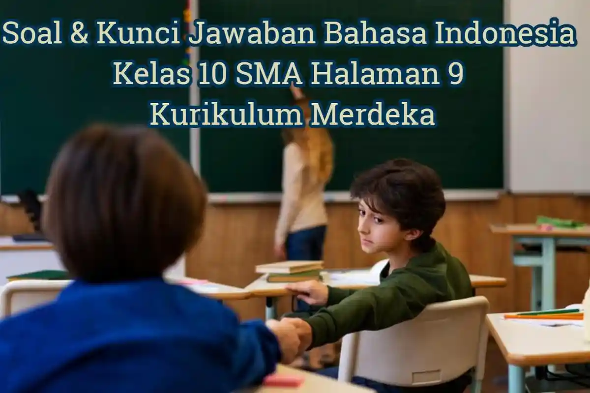 Soal & Kunci Jawaban Bahasa Indonesia Kelas 10 SMA Halaman 9 Kurikulum Merdeka, Deskripsi Teks