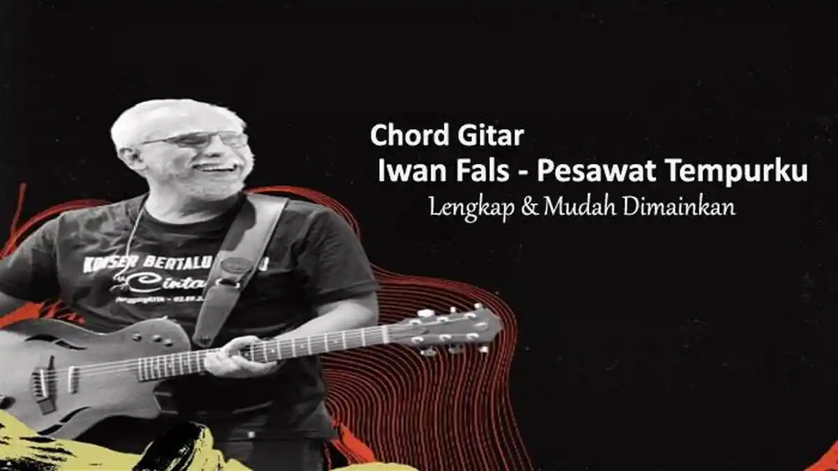 Chord Kunci Gitar Iwan Fals - Pesawat Tempurku Paling Mudah dan Lengkap Untuk Belajar Gitar