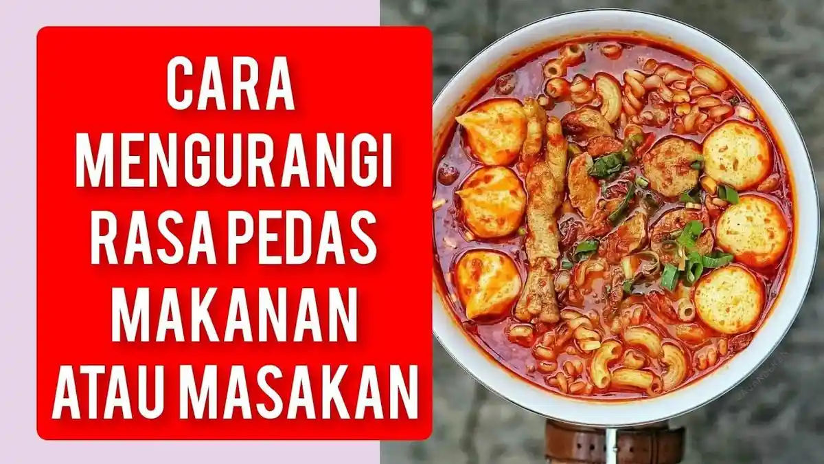 Masakan Terlalu Pedas? Ini 5 Cara Mengurangi Rasa Pedasnya