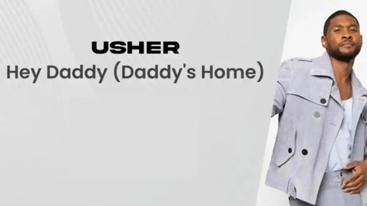 Arti Lagu Daddy Home - Usher Viral di Tiktok, Is You Say, Daddy's Home, Home For Me