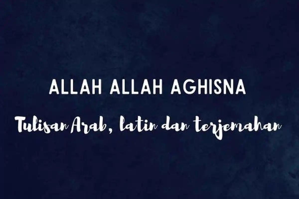 Lirik Sholawat Allah Allah Aghisna yang Viral di Media Sosial Disertai Terjemahan Bahasa Indonesia