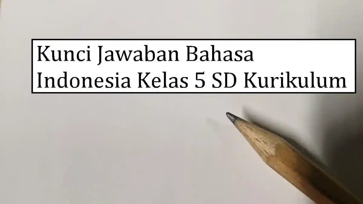 Kunci Jawaban Bahasa Indonesia Kelas 5 Halaman 154, 155 Diagram Identifikasi Hubungan Sebab Akibat