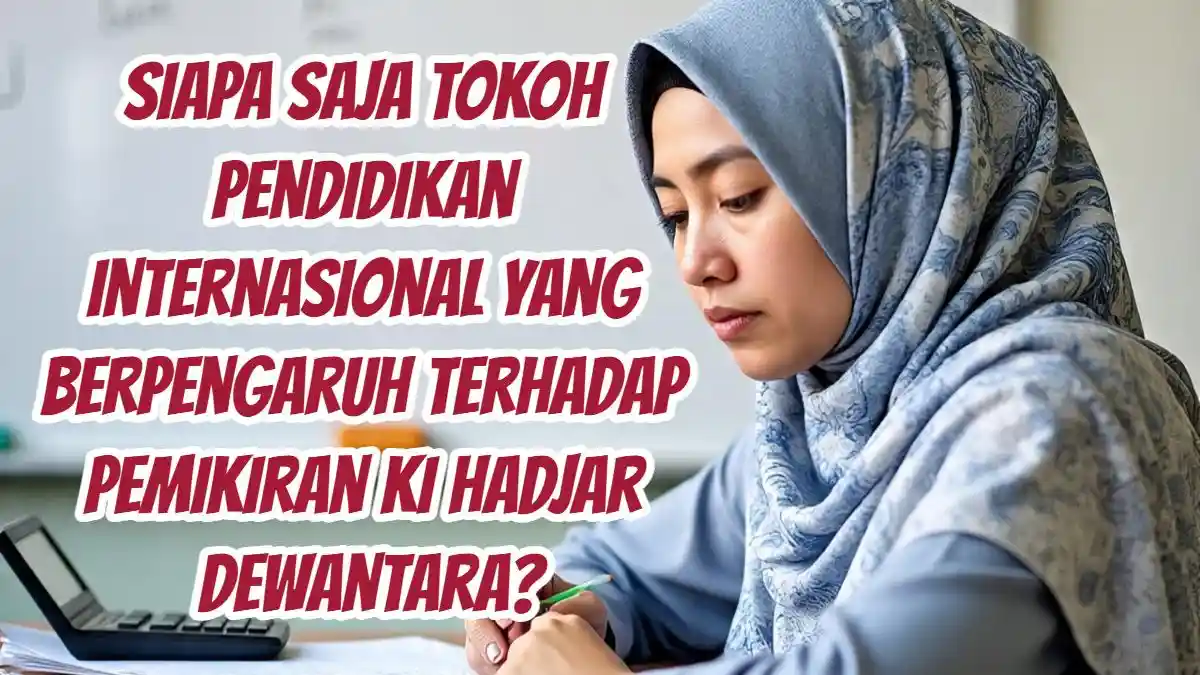 Pembahasan Soal Nomor 4 Post Test PPG 2025: Pengaruh Pemikiran Internasional terhadap Ki Hadjar