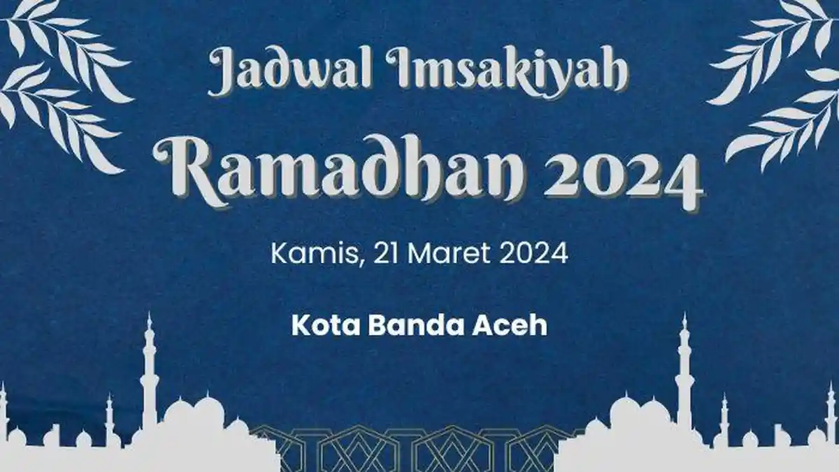 Jadwal Imsak di Aceh Kamis, 21 Maret 2024 atau 10 Ramadhan 1445 H