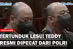 Tertunduk-Lesu-Irjen-Teddy-Minahasa-Disidang-Etik-5-Jenderal.jpg