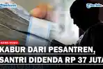 Santri-Kabur-dari-pesantren-didenda-Rp-37-Juta-Lantaran.jpg