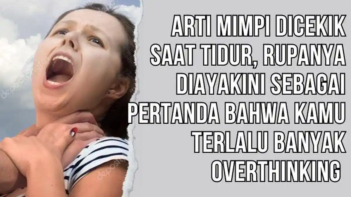 Bikin Kaget! Arti Mimpi Dicekik Saat Tidur, Ternyata Kamu Terlalu Banyak Overthinking