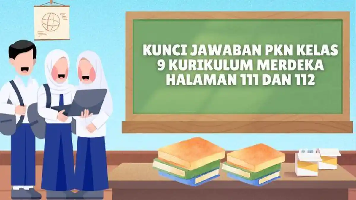 Kunci Jawaban PKN Kelas 9 Kurikulum Merdeka Halaman 111 dan 112 ...