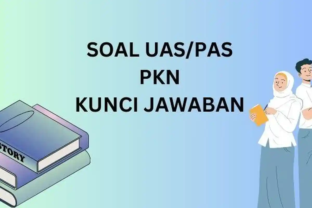 40 Contoh Soal UAS/PAS PKN Kelas 12 Semester 1 Kurikulum 2013 dan Kunci Jawaban Tahun 2023
