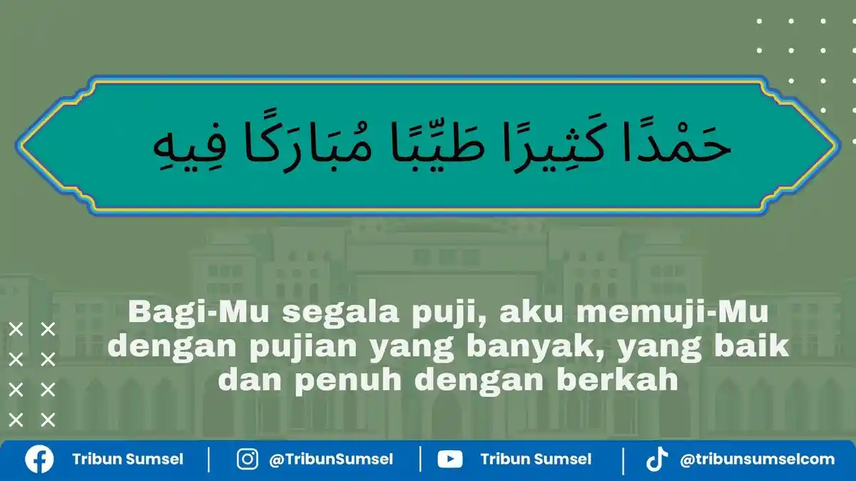 Tulisan dan Arti Doa Hamdan Katsiran Thayyiban Mubarokan Fiih, dan ...