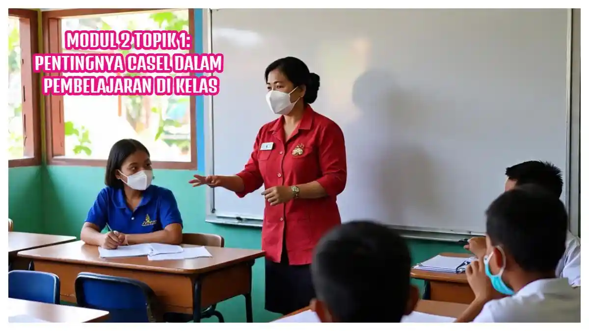 Pentingnya CASEL dalam Kelas: Jawaban PPG tentang Peran Guru dalam Pembelajaran