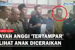 Ayah-Anggi-tertampar-lihat-anak-diceraikan.jpg