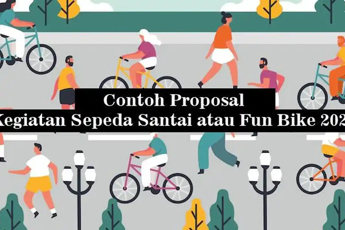 Contoh Proposal Kegiatan Sepeda Santai atau Fun Bike 2022, Lengkap Dalam Bentuk Word dan PDF