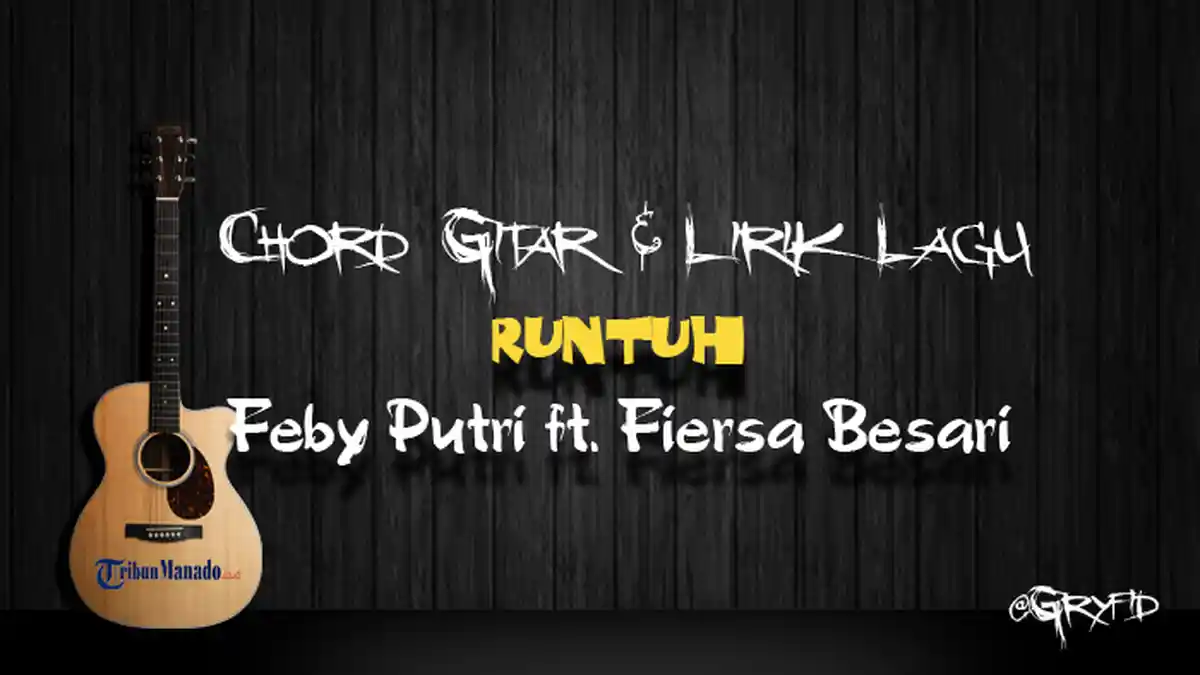 Chord Gitar Lagu 'Runtuh' - Feby Putri ft. Fiersa Besari, Kunci Dasar C