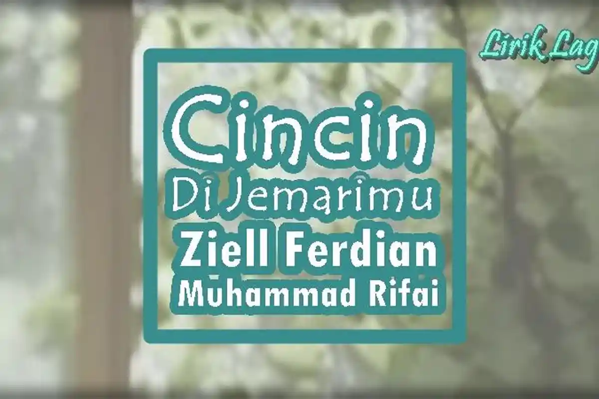 Lirik Lagu Cincin Di Jemarimu - Ziell Ferdian ft Muhammad Rifai