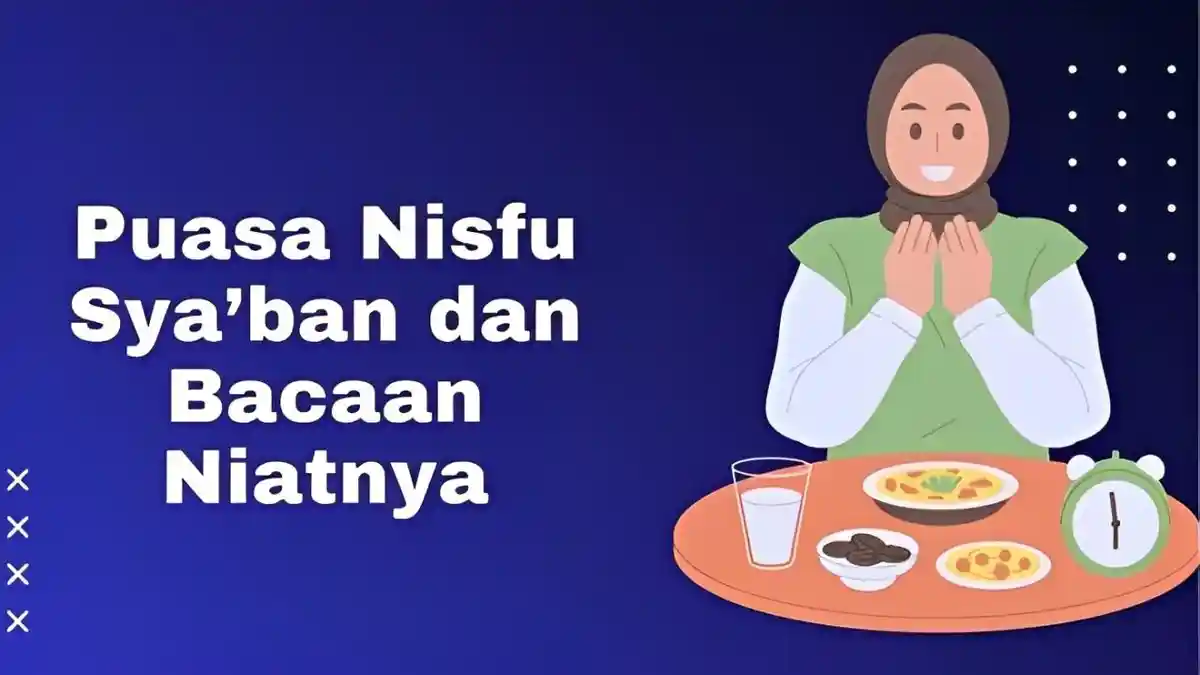 Kapan Puasa Nisfu Syaban 2025?, Simak Hukum, Niat, Amalan dan Keutamaannya
