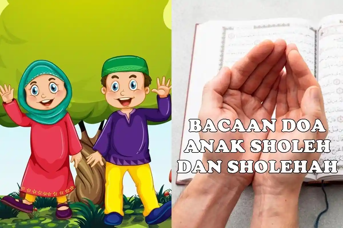 Doa Anak Sholeh dan Sholehah Sesuai Ajaran Para Rasulallah Lengkap, Bisa Diamalkan Setiap Waktu