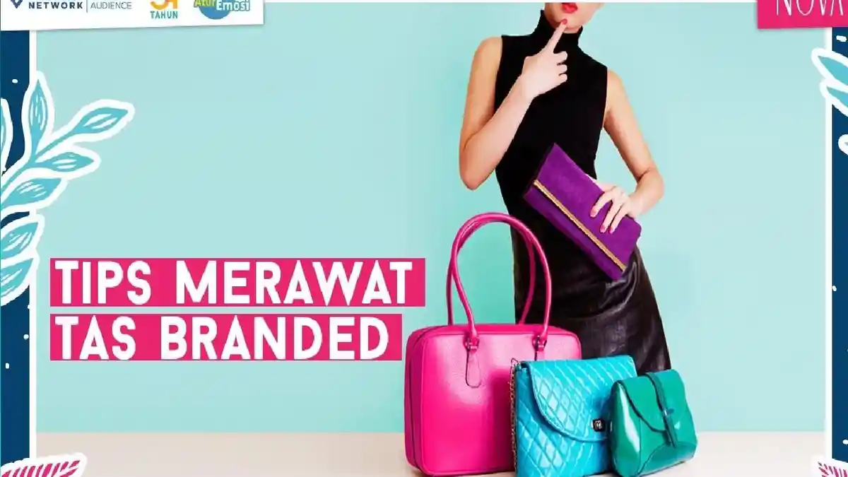 Tas Branded Bisa Rusak jika Salah Simpan, Ini Tips Merawatnya