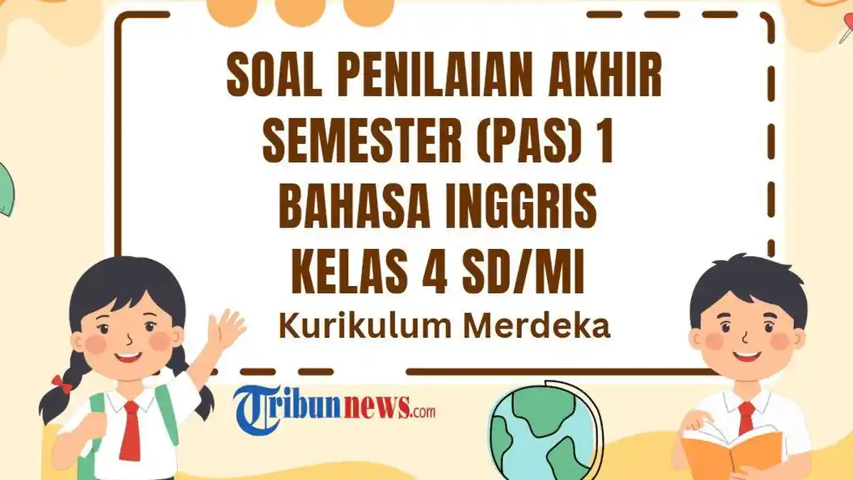 40 Soal PAS Bahasa Inggris Kelas 4 Semester 1 Kurikulum Merdeka dan Kunci Jawaban ASAS UAS