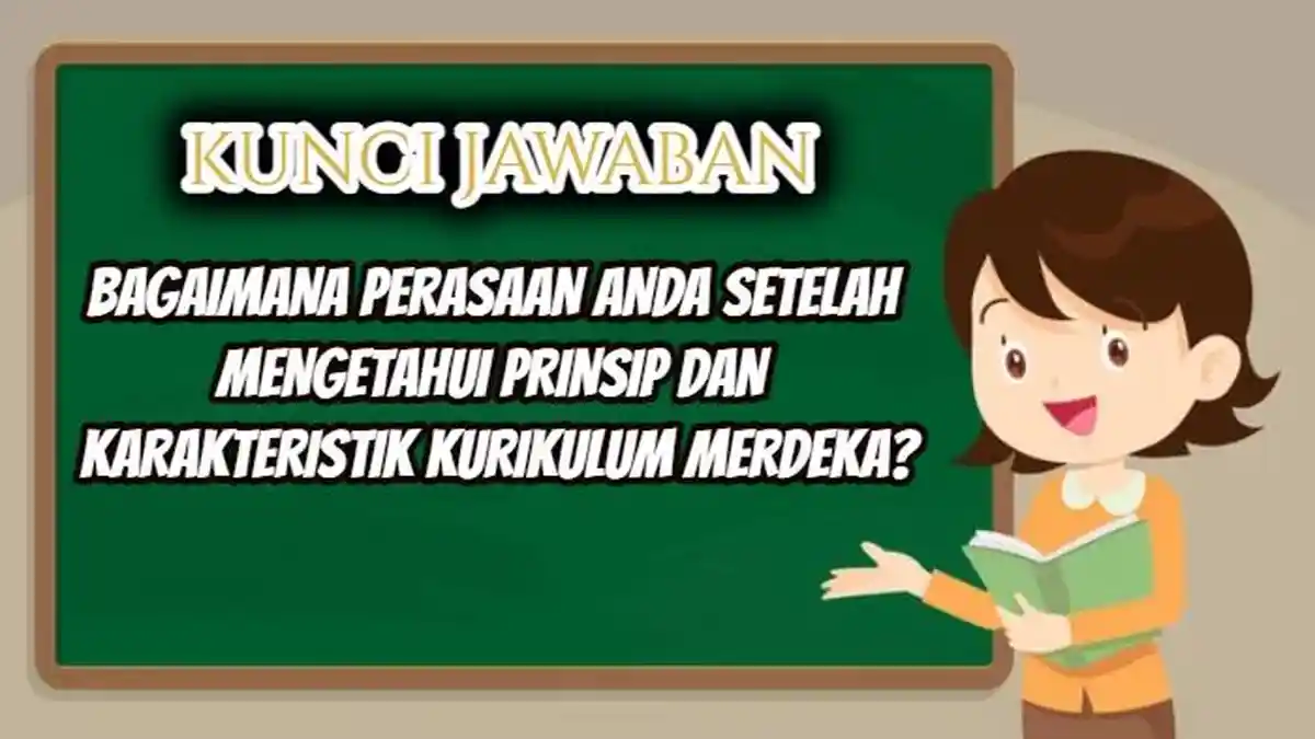 Bagaimana Perasaan Anda setelah Mengetahui Prinsip Kurikulum Merdeka? Ini Jawaban Merdeka Mengajar
