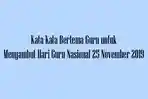 kata-kata-bertema-guru-untuk-menyambut-hari-guru-nasional-25-november-2019.jpg