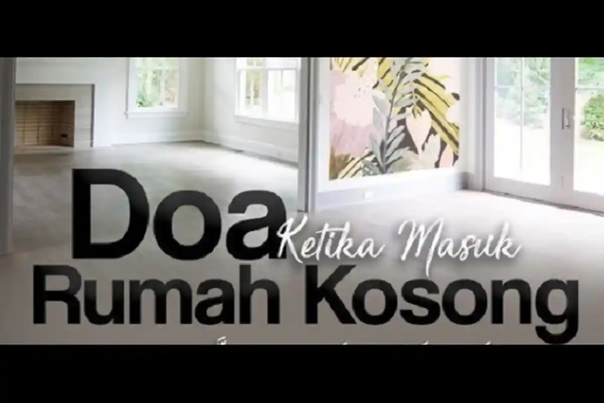 Doa Ketika Masuk Rumah Kosong, Simak Lafaz dan Artinya Hingga Riwayat Menurut Ustaz Khalid Basalamah