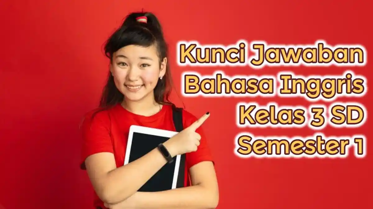 Benefit in Indonesian Language is? 40+ Soal & Kunci Jawaban Bahasa Inggris Kelas 3 SD Semester 1
