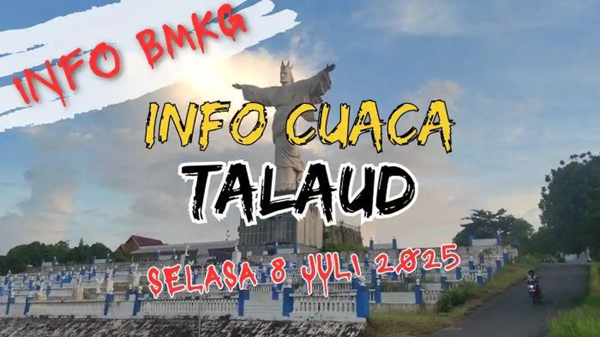 Info Cuaca Talaud Hari Ini Selasa 8 Juli 2025, Cek Daftar Daerah yang Berpotensi Diguyur Hujan Lebat