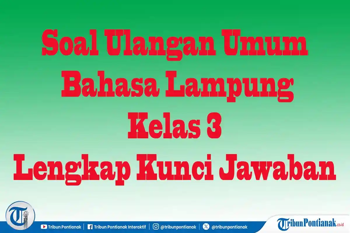 JAWABAN Soal Pilihan dan Essay Bahasa Lampung Kelas 3, Ulangan Semester 1 Ujian Sekolah