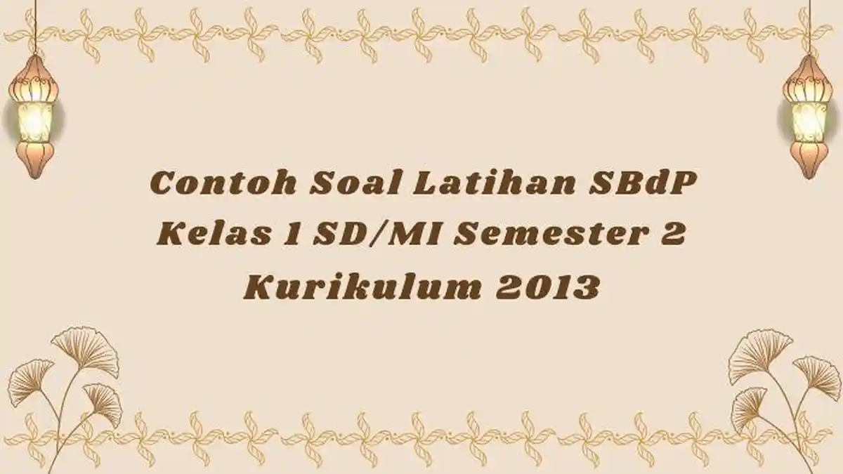 Contoh Soal SBdP Kelas 1 SD/MI Semester 2, Disertai Kunci Jawaban Latihan Persiapan Ujian