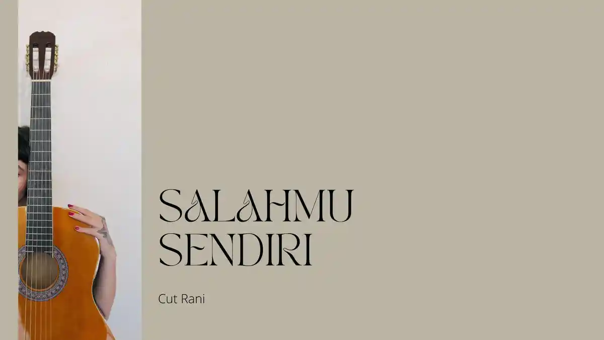 Chord Gitar Salahmu Sendiri - Cut Rani, Lirik: Puas Sudah Ku Mencintaimu