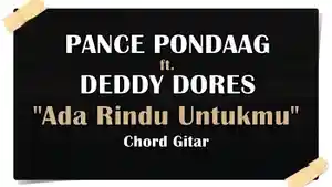 Chord-Gitar-lagu-Ada-Rindu-Untukmu-Pance-Pondaag-feat-Deddy-Dores.jpg