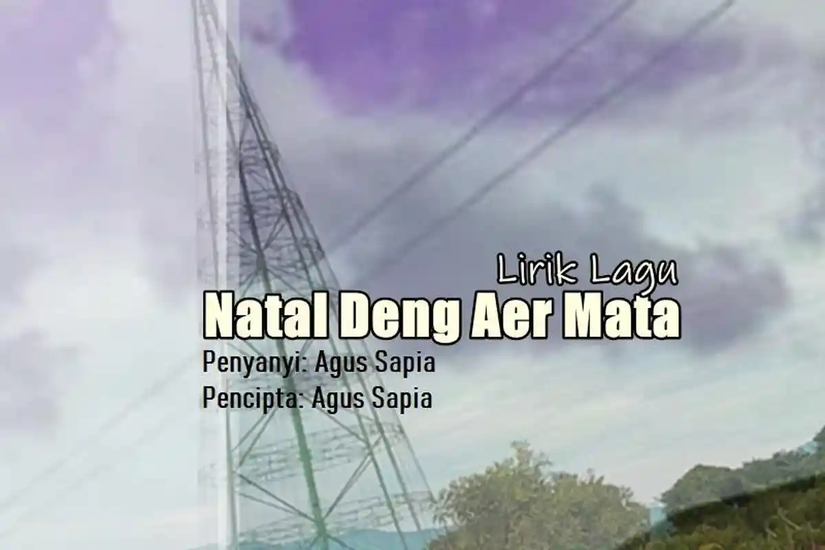Lirik Lagu Natal Deng Aer Mata - Agus Sapia, Natal Su di Ujung Mata
