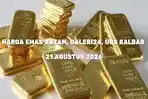 Turun Tipis! Cek Bocoran Harga Emas Antam, UBS,dan Galeri24 di Kalbar Besok 21 Agustus 2026