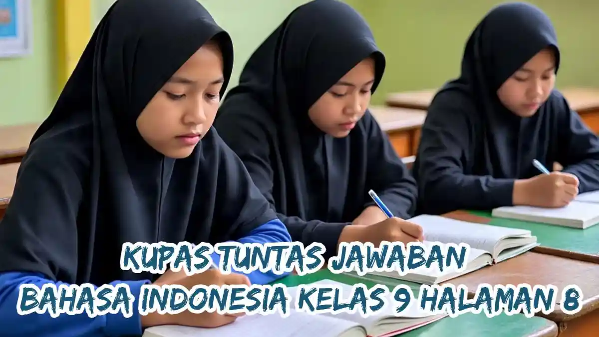 Kupas Tuntas Teks 'Yang Lebih Penting dari Aku' pada Buku Bahasa Indonesia Kelas 9 Halaman 8!