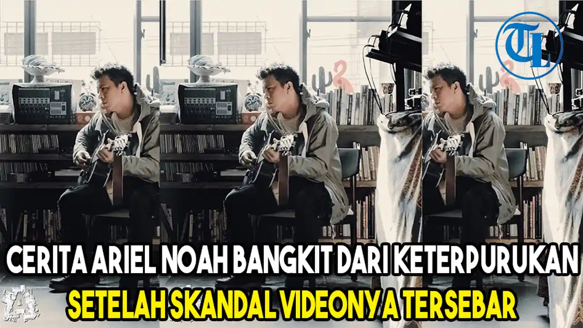 Cerita Ariel NOAH Bangkit dari Keterpurukan Setelah Skandal Videonya Tersebar