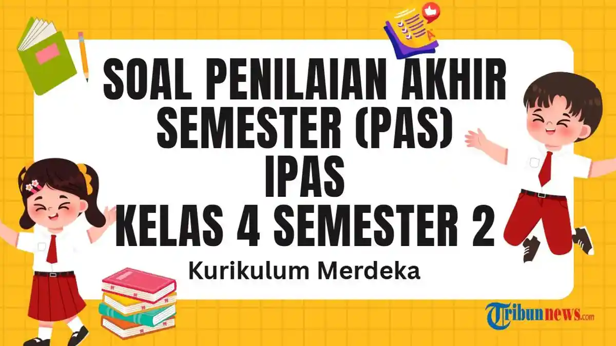 30 Soal PAS IPAS Kelas 4 Semester 2 Kurikulum Merdeka dan Kunci Jawaban SAS