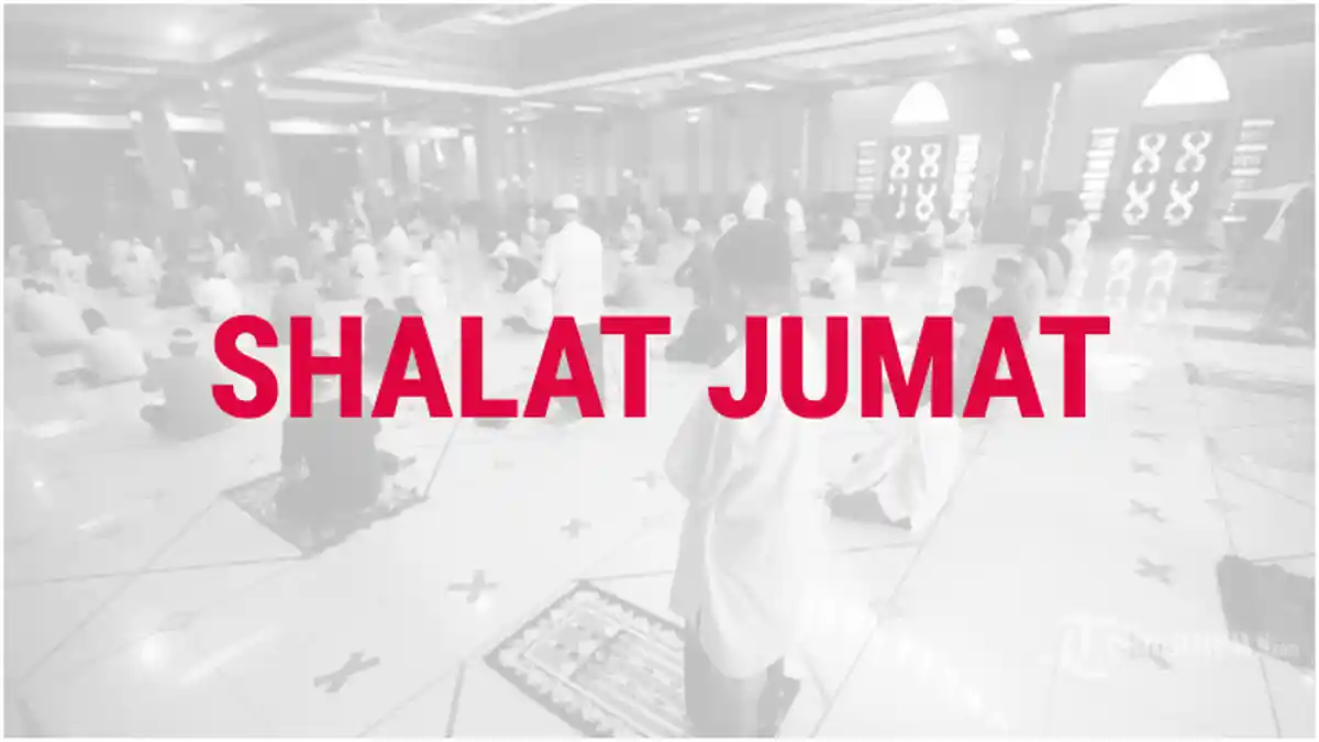 Jadwal Sholat Jumat, Niat, Contoh Khutbah Jumat Pertama dan Kedua