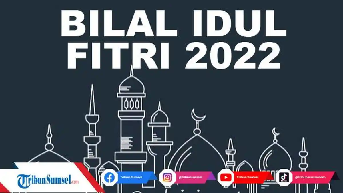 Teks BIlal Idul Fitri 1443/2022 Terlengkap Mudah Dilafakan Tulisan Arab dan Latin Serta Keutamaan